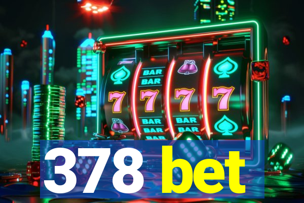 378 bet